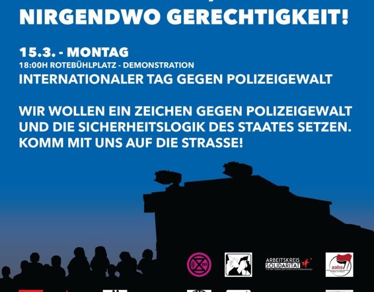 Überall Polizei, nirgendwo Gerechtigkeit! Demonstration zum Internationalen Tag gegen Polizeigewalt Polizeigewalt: Auch in Deutschland?