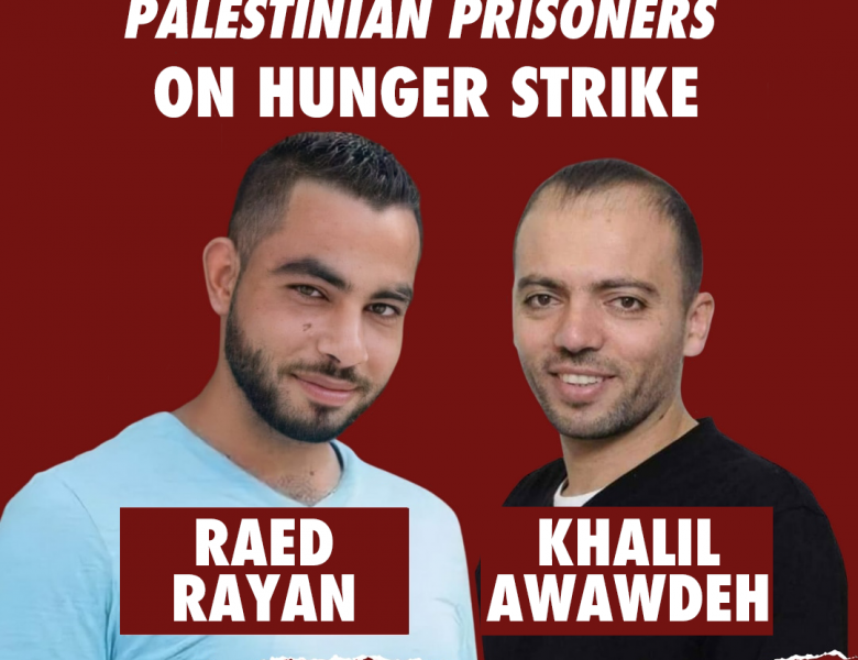Freiheit für Khalil Awawdeh und Raed Rayan: 115 Gefangene schließen sich dem gemeinsamen Streik für die Freilassung von Langzeit-Hungerstreikenden an