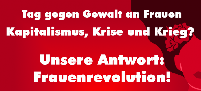 25. November: Krieg, Krise, Kapitalismus- Unsere Antwort: Frauenrevolution!