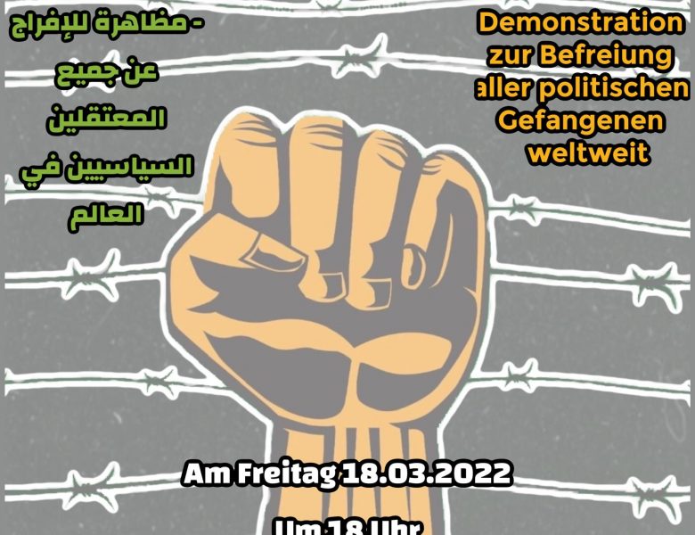 Internationaler Tag der politischen Gefangenen – Aufruf zur Teilnahme an der Demonstration zum 18. März 2022 in Berlin (de, tr, gr, arab, en)