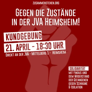 Kundgebung gegen die Zustände in der JVA Heimsheim ! Solidarität mit Findus und dem Widerstand der Gefangenen gegen Schikane und Isolation!