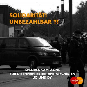 Solidarität?! – Unbezahlbar! Spendenkampage für die inhaftierten Antifaschisten Jo und Dy
